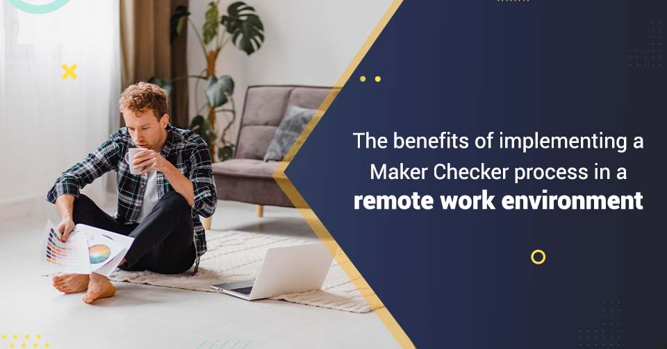 benefits of maker checker process